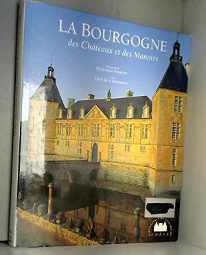Bourgogne des châteaux et des manoirs (La)