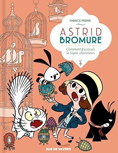 Comment fricasser le lapin charmeur : Astrid Bromure n°6