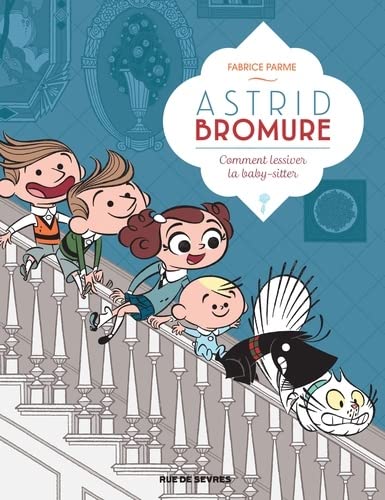 Comment lessiver la baby-sitter / Astrid Bromure n°7