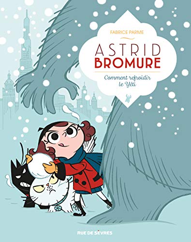 Comment refroidir le yéti : Astrid Bromure n°5