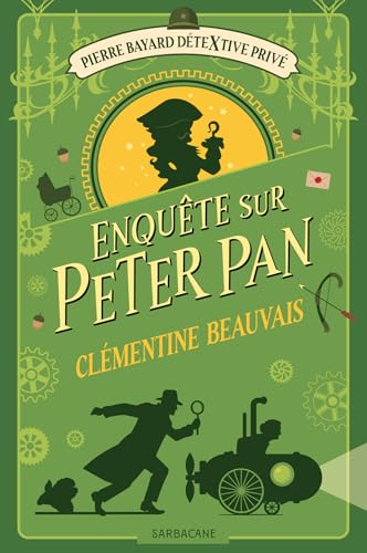 Enquête sur Peter Pan / Pierre Bayard, détextive privé t.2