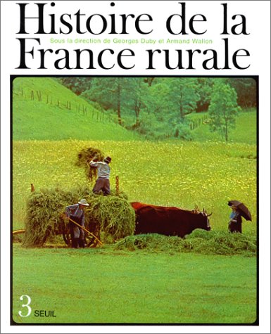 Histoire de la France rurale : Apogée et crise de la civilisation paysanne