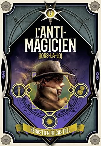 Hors-la-loi / l'anti-magicien t.6
