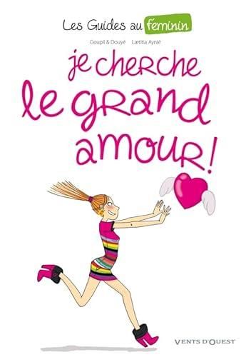 Je cherche le grand amour !