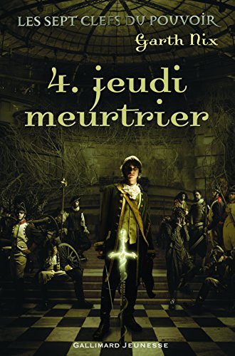 Jeudi meutrier / Les Sept clefs du pouvoir t.4