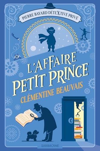 L'Affaire Petit prince / Pierre Bayard, détextive privé t.1