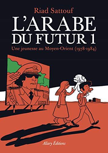 L'Arabe du futur  : une jeunesse au Moyen-Orient (1978-1984)