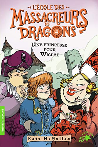 L'École des massacreurs de dragons T.IV : Une princesse pour Wiglaf