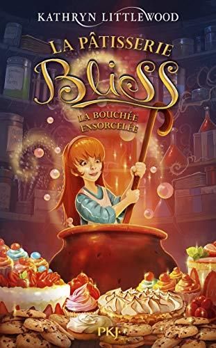 La Bouchée ensorcellée / la pâtisserie Bliss t.4