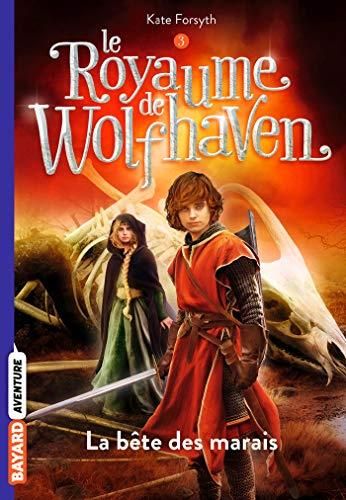 Le Royaume de Wolfhaven T.III : Bête des marais (La)