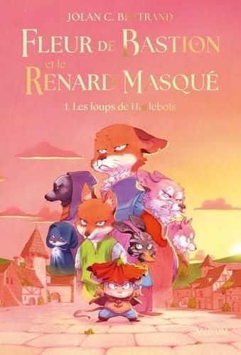 Les Loups de Hurlebois / Fleur de Bastion et le Renard masqué t.1