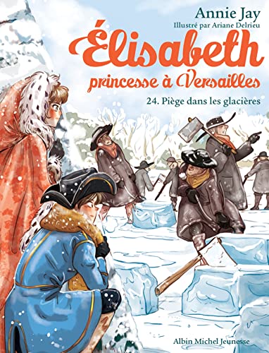 Piège dans les glacières / Elisabeth princesse à Versaille n°24