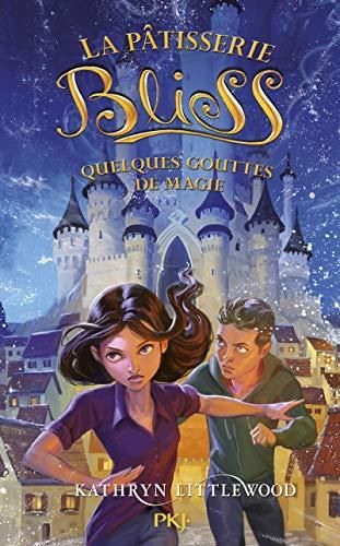 Quelques gouttes de magie / la pâtisserie Bliss t.5