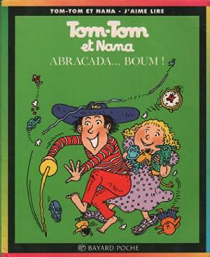 Tom-Tom et Nana : Abracada... Boum !
