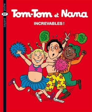 Tom-Tom et Nana : Increvables !