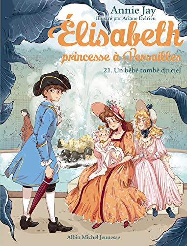 Un bébé tombé du ciel / Elisabeth princesse à Versailles T21